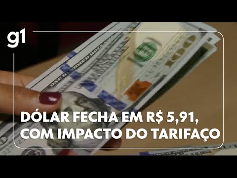 Dólar fecha em R$ 5,91, com impacto do tarifaço #g1 #notícias