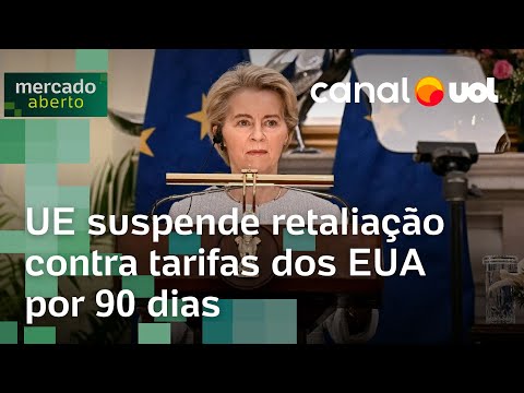 UE suspende retaliação contra tarifas dos EUA por 90 dias e pede negociação
