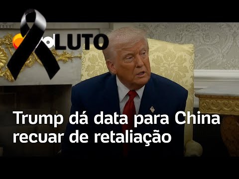 Trump dá até meio dia para China recuar de retaliação e ameaça aumentar taxação ao país