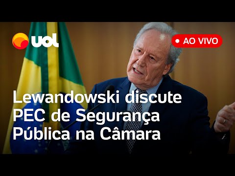 PEC de Segurança Pública: Lewandowski discute texto na Câmara dos Deputados; assista ao vivo