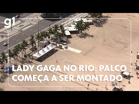 Lady Gaga no Rio: palco começa a ser montado na praia de Copacabana #g1