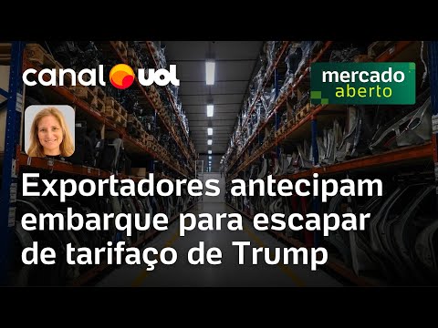 Exportadores antecipam embarque para escapar das tarifas de Trump | Mariana Barbosa