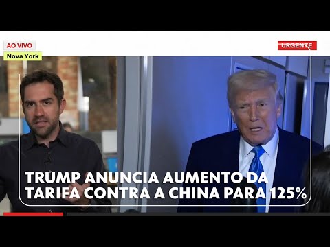 Trump anuncia aumento da tarifa contra a China para 125%